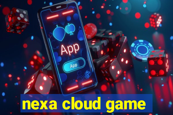 nexa cloud game